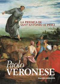 9788898302451 - Paolo Veronese. La predica di sant'Antonio ai pesci. Spunti di riflessione per una rilettura del dipinto restaurato