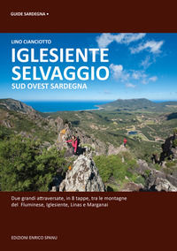 9788898309306 - Iglesiente selvaggio. Sud Ovest Sardegna