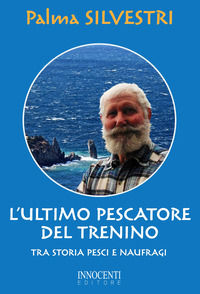 9788898310685 - L'ultimo pescatore del trenino. Tra storia, pesci e naufragi