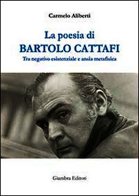 9788898311262 - La poesia di Bartolo Cattafi. Tra negativo esistenziale e ansia metafisica