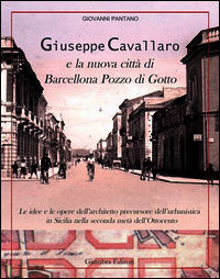 9788898311460 - Giuseppe Cavallaro e la nuova città di Barcellona Pozzo di Gotto