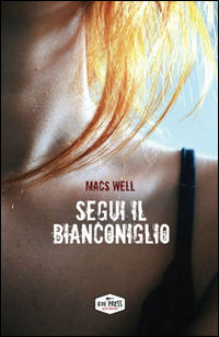 9788898313792 - Segui il Bianconiglio