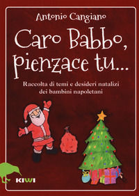 9788898323517 - Caro Babbo, pienzace tu... Raccolta di temi e desideri natalizi dei bambini napoletani