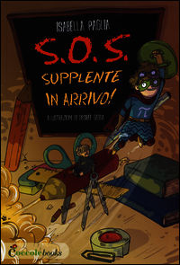 9788898346424 - S.O.S. supplente in arrivo! Ediz. illustrata