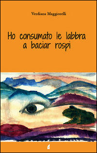 9788898347254 - Ho consumato le labbra a baciar rospi
