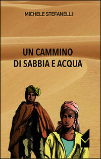 9788898347261 - Un cammino di sabbia e acqua