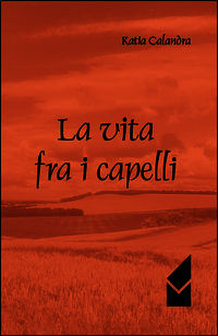 9788898347513 - La vita fra i capelli