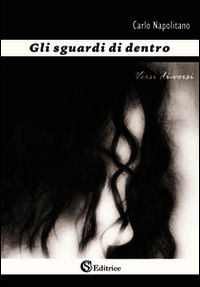 9788898360697 - Gli sguardi di dentro. Versi di-versi