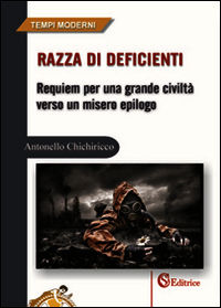 9788898360758 - Razza di deficienti. Requiem per una grande civiltà verso un misero epilogo