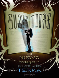 9788898361694 - Suzie Moore e il nuovo viaggio al centro della terra