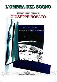 9788898370184 - L'ombra del sogno. Viaggio nella poesia di Giuseppe Rosato