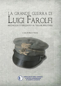 9788898392780 - La grande guerra di Luigi Farolfi. Medaglia d'argento al valor militare