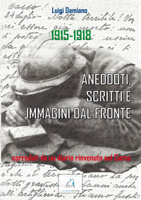 9788898397495 - 1915-1918. Aneddoti, scritti e immagini dal fronte