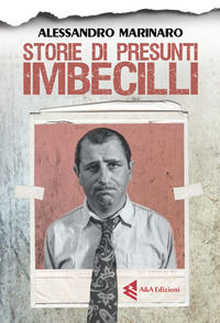 9788898408702 - Storia di presunti imbecilli