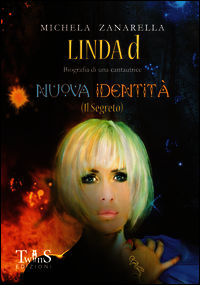 9788898410682 - Nuova identità (Il segreto). Linda d, biografia di una cantautrice