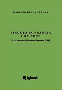 9788898416448 - Viaggio in Francia con note. Per la rinascita della cultura linguistica (1980)