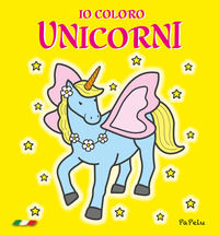 9788898421916 - Io coloro unicorni. Ediz. illustrata