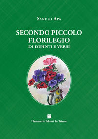9788898422524 - Secondo piccolo florilegio di dipinti e versi