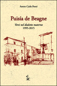 9788898428458 - Puisia de Beagne. Versi nel dialetto materno 1995-2015