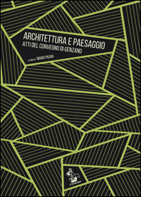 9788898428519 - Architettura e paesaggio. Atti del Convegno (Genzano)
