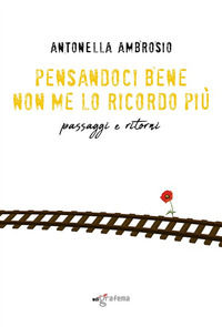 9788898432257 - Pensandoci bene non me lo ricordo più. Passaggi e ritorni