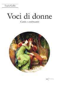 9788898432738 - Voci di donne. Canto e controcanto