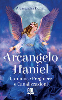9788898436576 - Arcangelo Haniel. Luminose preghiere e canalizzazioni