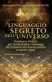9788898436590 - Il linguaggio segreto dell'universo. Prontuario pratico per comprendere i messaggi dell'universo attraverso simboli e nu