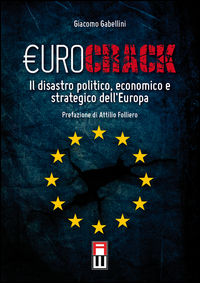 9788898444212 - Eurocrack. Il disastro politico, economico e strategico dell'Europa