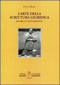 9788898449163 - L'Arte della scrittura giuridica. Retorica e testo difensivo