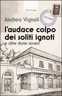 9788898452163 - L'audace colpo dei soliti ignoti e altre storie novesi