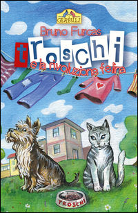 9788898452200 - Troschi e la rivoluzione felina. Storia di un abbaio e di tanti miagolii
