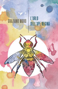 9788898452910 - L'urlo dell'ape regina
