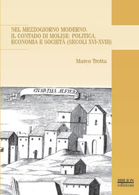 9788898490714 - Nel Mezzogiorno moderno. Il Contado di Molise: politica, economia e società (secoli XVI-XVIII)