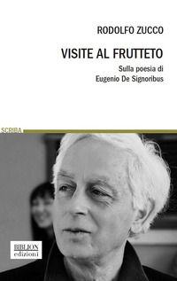 9788898490783 - Visite al frutteto. Sulla poesia di Eugenio De Signoribus