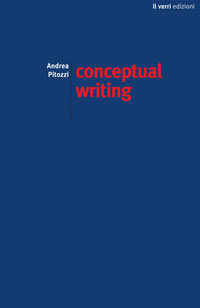 9788898514540 - Conceptual writing. Percorsi nella scrittura concettuale contemporanea