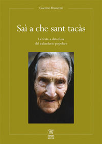 9788898515295 - Saì a che sant tacàs. Le feste a data fissa del calendario popolare