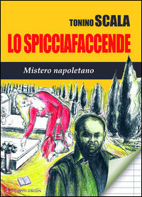 9788898516254 - Lo spicciafaccende. Mistero napoletano