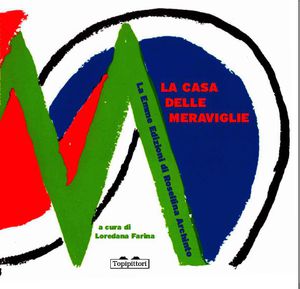 9788898523054 - La casa delle meraviglie. La Emme Edizioni di Roselllina Archinto