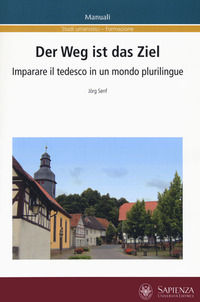 9788898533947 - Der Weg ist das Ziel. Imparare il tedesco in un mondo plurilingue. Ediz. italiana e tedesca