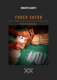 9788898549498 - Fuoco sacro. Luci e ombre delle operazioni undercover