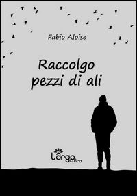 9788898558551 - Raccolgo pezzi di ali