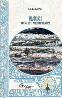 9788898558605 - Viaggi. Racconti mediterranei