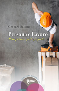 9788898560356 - Persona e Lavoro. Prospettive pedagogiche