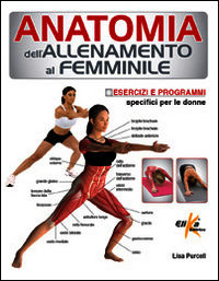 9788898574063 - Anatomia dell'allenamento al femminile. Esercizi e programmi specifici per le donne