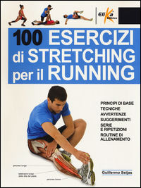 9788898574285 - 100 esercizi di stretching per il running