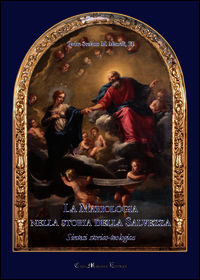 9788898577033 - La Mariologia nella storia della Salvezza. Sintesi storico-teologica