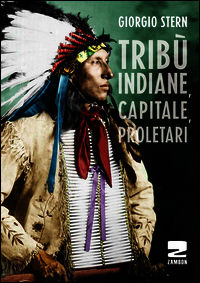 9788898582037 - Tribù indiane, capitale, proletari nella storia del Nord America