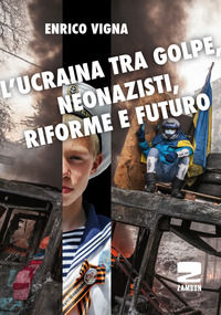 9788898582051 - L'Ucraina tra golpe, neonazisti, riforme e futuro