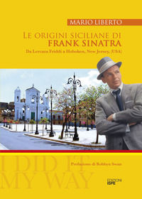 9788898586196 - Le origini siciliane di Frank Sinatra. Da Lercara Friddi a Hoboken, New Jersey, (USA)